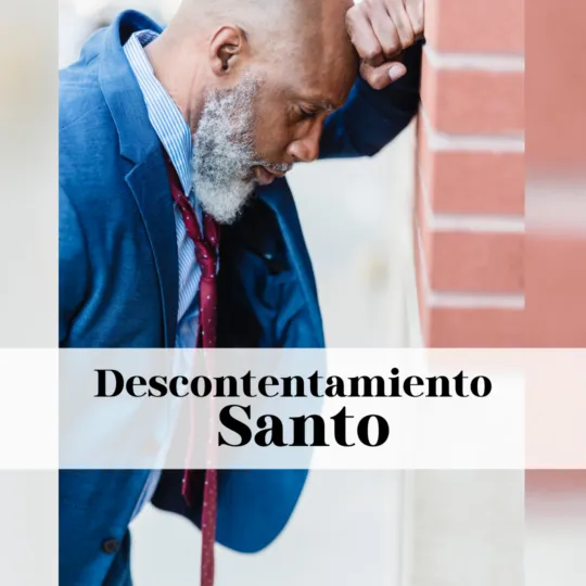 Descontentamiento santo – la base para visión divina!