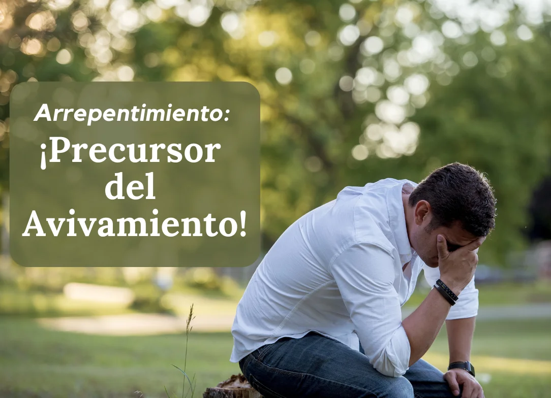 Arrepentimiento: ¡Precursor del Avivamiento!