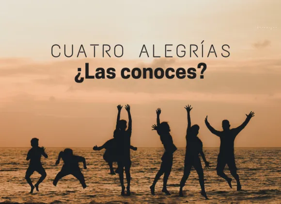 Cuatro alegrías – ¿Las conoces?