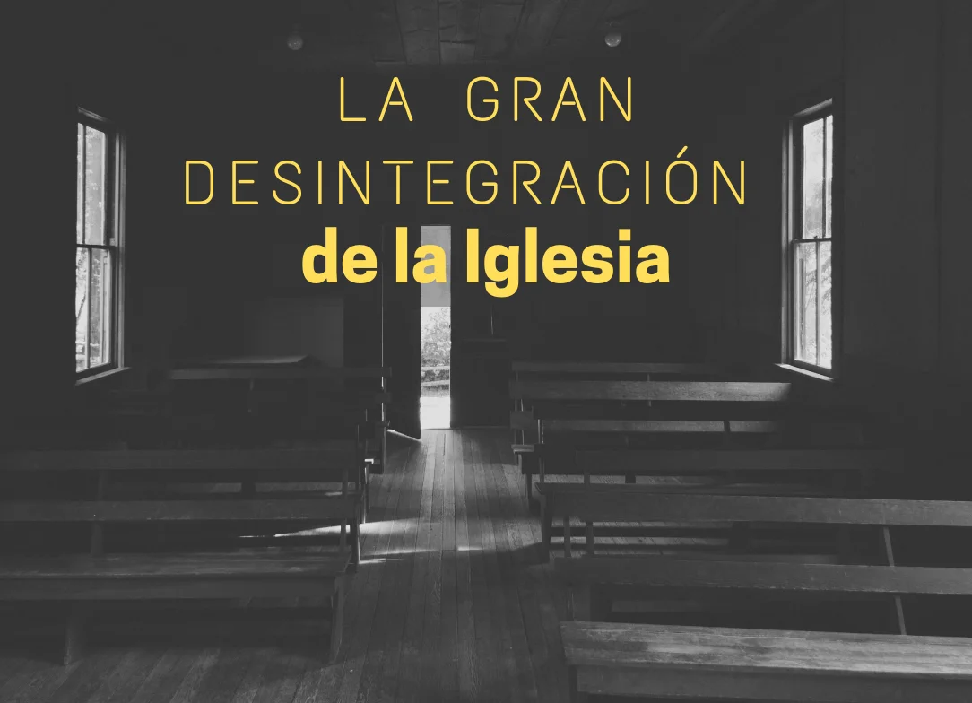 La gran desintegración de la Iglesia