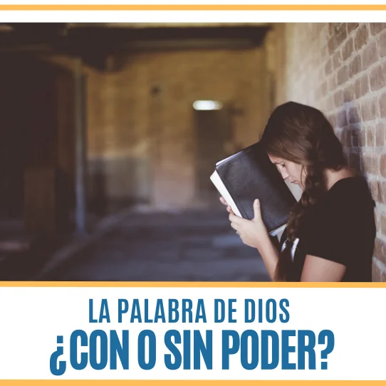 La Palabra de Dios – ¿Con o sin poder? ¡Aumente el poder con la Biblia de Discipulado!