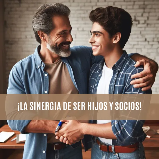 ¡La sinergia de ser hijos y socios!