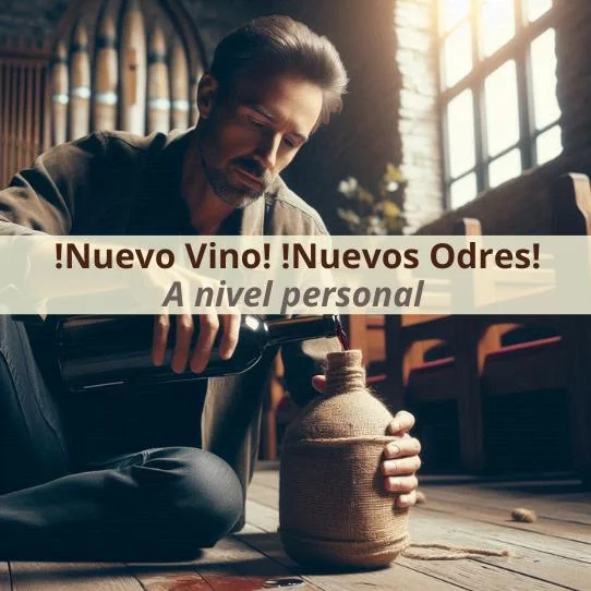 ¡Nuevo vino! ¡Nuevos odres! – A nivel personal