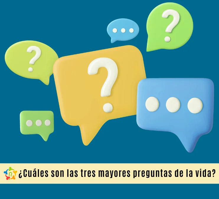 ¿Cuáles son las tres mayores preguntas de la vida?