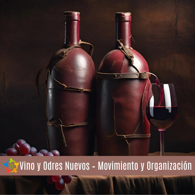 Vino y Odres Nuevos – Movimiento y Organización